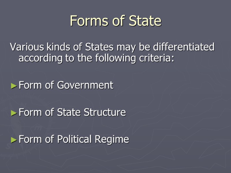 Forms of State Various kinds of States may be differentiated according to the following